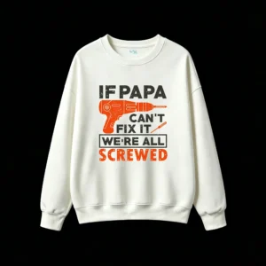 白卫正 If Papa Can't Fix It We're All Screwed Funny DIY Home Repair Tool Pun Graphic Hoodie