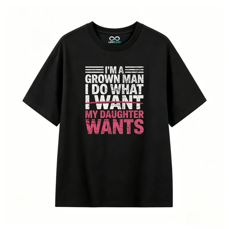 I'm A Grown Man I Do What I Want My Daughter Wants - Vintage Distressed Typography Graphic Tee for Dad, Bold Statement Shirt with Red Line Design