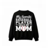 主图_1 My Favorite Baseball Player Calls Me Mom Crew Neck Sweatshirt