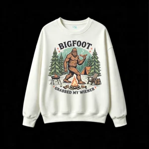Bigfoot Grabbed My Wiener Funny Camping Sweatshirt