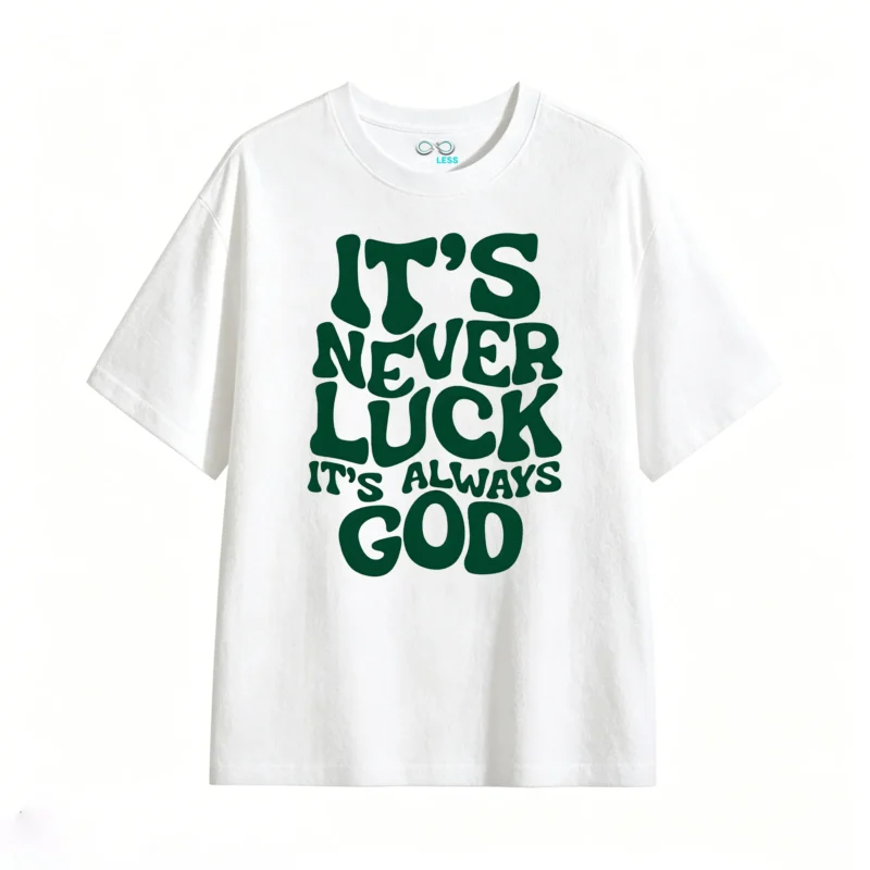白t It's Never Luck It's Always God Back Print T-Shirt