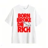 Born Broke Die Rich Back Print T-Shirt
